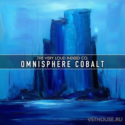 The Very Loud Indeed Co - Omnisphere 2.8, 3 Cobalt (SOUNDBANK) The Very Loud Indeed Co - Omnisphere 2.8, 3 Cobalt (SOUNDBANK)