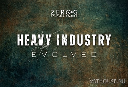 Zero-G - Heavy Industry Evolved (KONTAKT) Zero-G - Heavy Industry Evolved (KONTAKT)